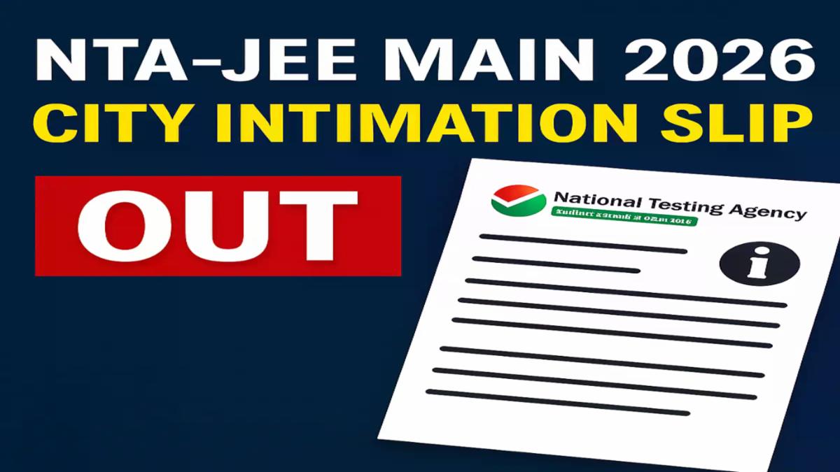  JEE Main 2026 City Intimation Slip OUT: Direct Download Link, Session 1 Exam City Details & NTA Advisory